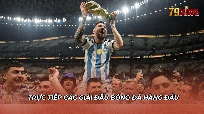 Tường thuật trực tiếp các giải bóng đá hàng đầu quốc tế