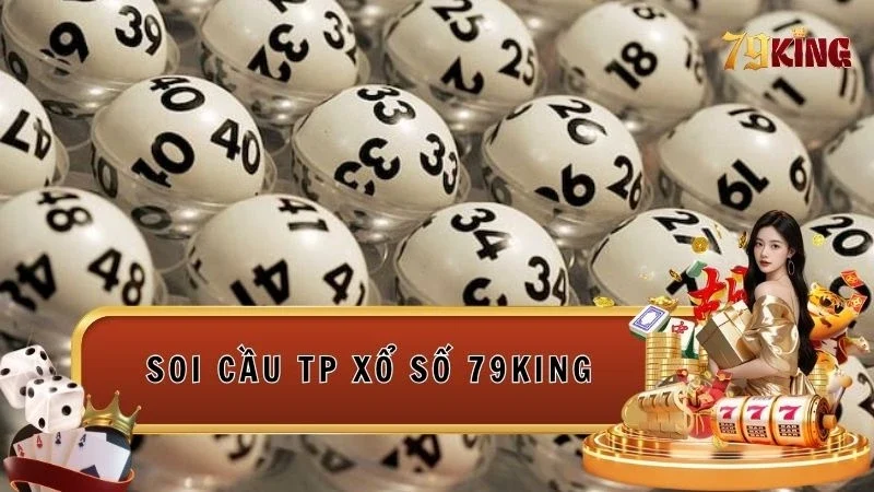 Cách soi cầu TP Xổ Số 79king chuyên nghiệp nhanh thắng nhất