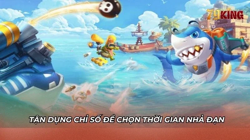 Tận dụng các chỉ số để chọn thời điểm bắn chính xác